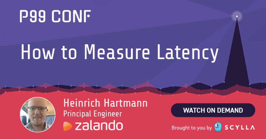 How to Measure Latency - P99 CONF