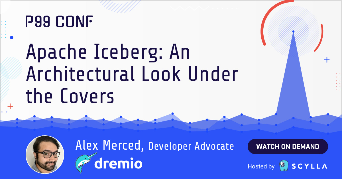 Apache Iceberg: An Architectural Look Under the Covers - P99 CONF