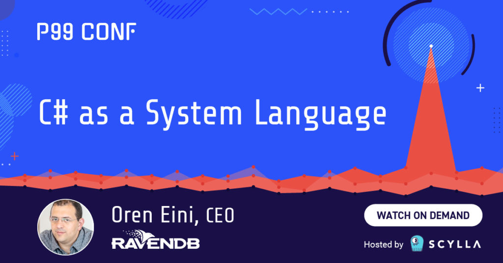 C# as a System Language - P99 CONF