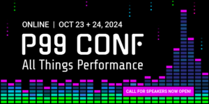 P99 CONF Call for Speakers | OCTOBER 23 + 24, 2024 | All Things Performance